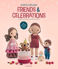 Amigurumi Friends And Celebrations: Crochet a Bunch of Festive Presents