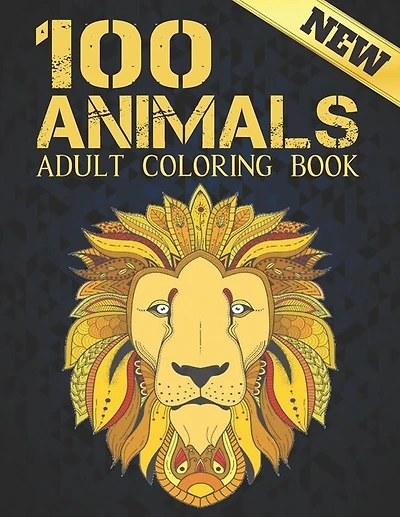 100 Animals Adult Coloring Book New: Coloring Book Stress Relieving Animal Designs 100 One Sided Animals Adult Coloring Book Lions Dragons Elaphants Dogs Cats Horses Owls Birds Tigers and More 200 Page