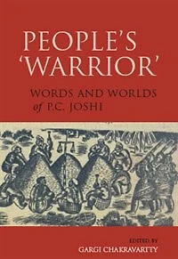 People’s ‘Warrior’: Words and Worlds of P.C. Joshi