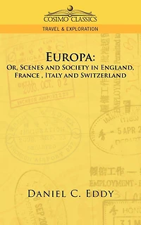 Europa: Or, Scenes and Society in England, France, Italy and Switzerland