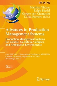 Advances in Production Management Systems. Production Management Systems for Volatile, Uncertain, Complex, and Ambiguous Environments: 43rd IFIP WG 5.7 International Conference, APMS 2024, Chemnitz, Germany, September 8-12, 2024, Proceedings