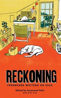 Reckoning: Tennessee Writers On 2020