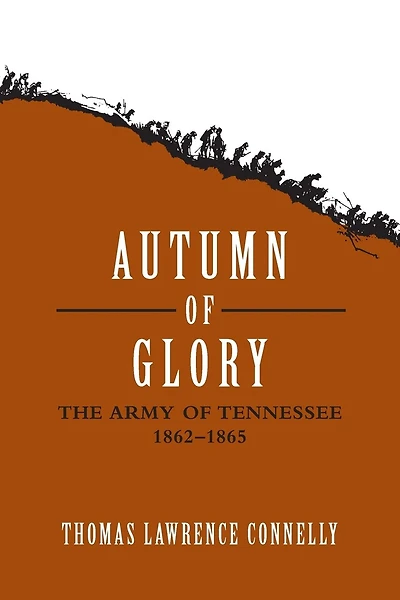 Autumn of Glory: The Army of Tennessee, 1862--1865