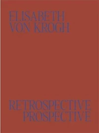 Elisabeth von Krogh: Retrospective - Prospective: Ceramics 1972–2024