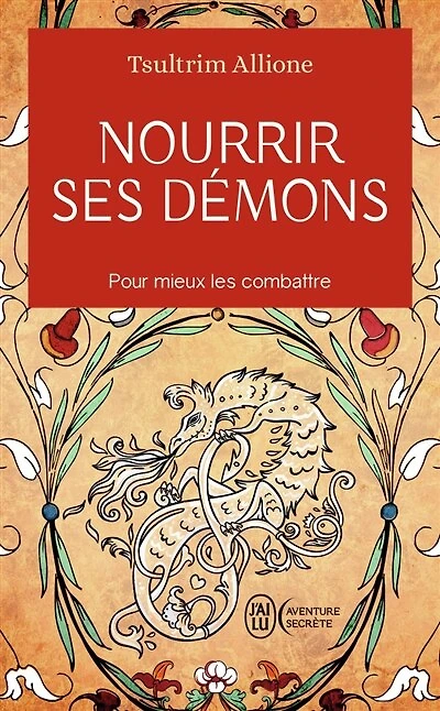 Nourrir ses démons: utilisez la sagesse ancienne pour résoudre vos conflits intérieurs
