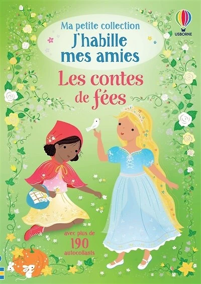 Les contes de fées: Ma petite collection J'habille mes amies
