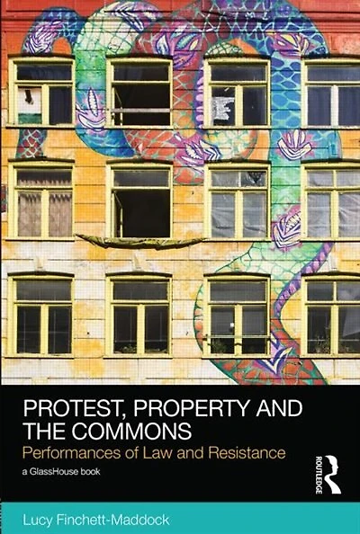 Protest, Property And The Commons: Performances Of Law Resistance