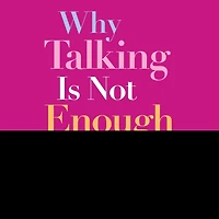 Why Talking Is Not Enough: Eight Loving Actions That Will Transform Your Marriage