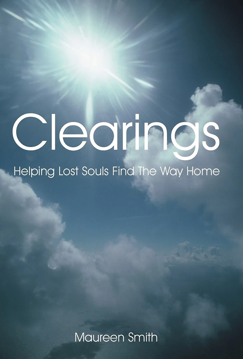 Clearings: Helping Lost Souls Find The Way Home