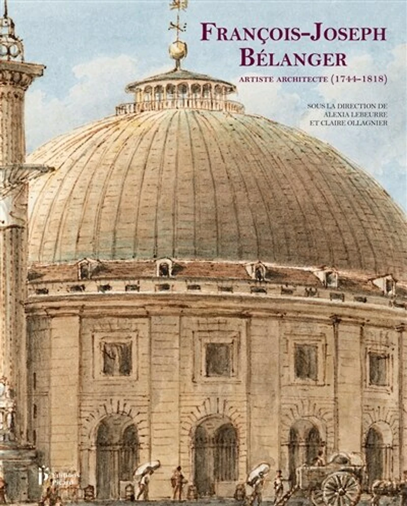 François-Joseph Bélanger: artiste architecte (1744-1818)