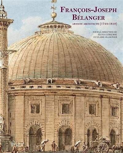 François-Joseph Bélanger: artiste architecte (1744-1818)