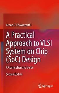 A Practical Approach To Vlsi System On Chip (soc) Design: Comprehensive Guide