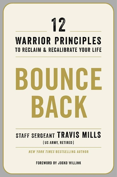 Bounce Back: 12 Warrior Principles to Reclaim and Recalibrate Your Life