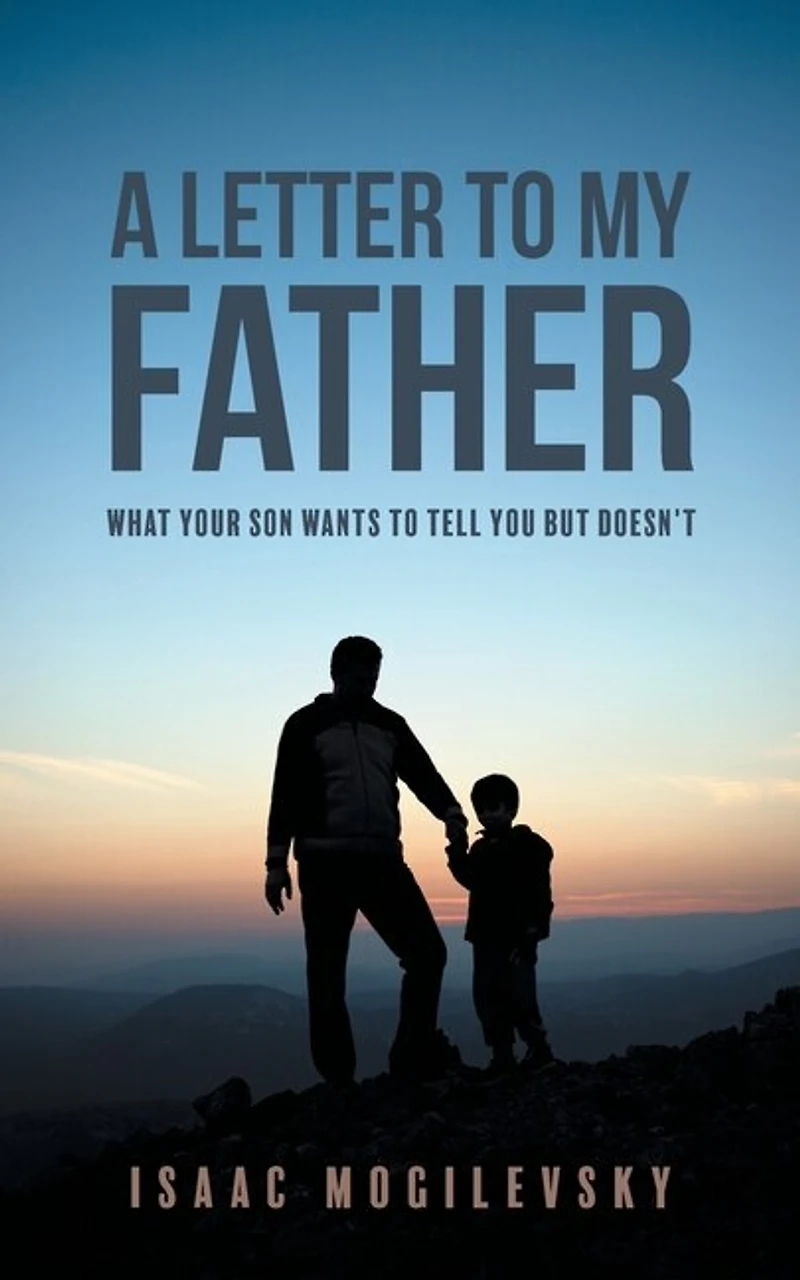 A Letter To My Father: What Your Son Wants Tell You But Doesn't