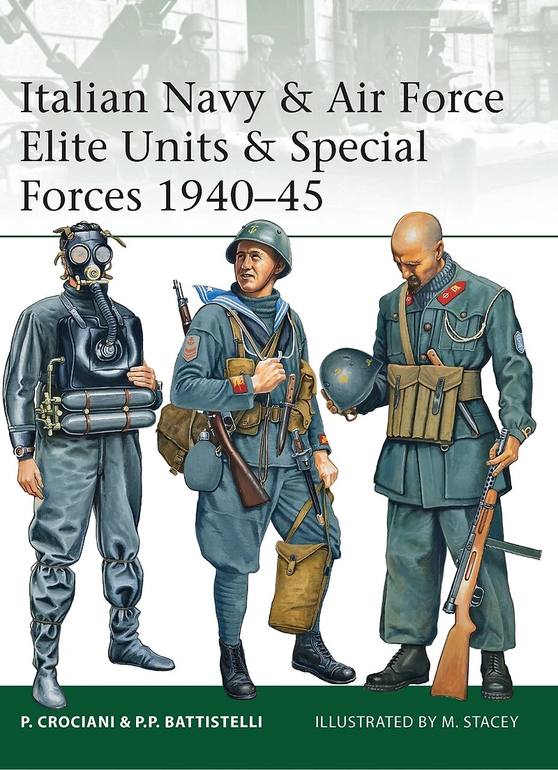 Italian Navy & Air Force Elite Units Special Forces 1940–45