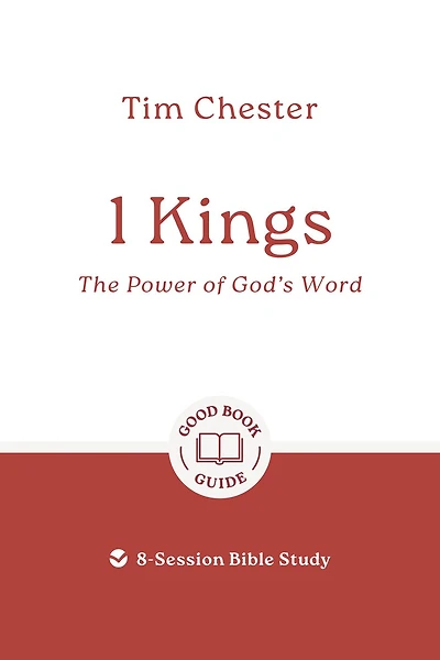 1 Kings: The Power of God's Word: 6 studies for individuals or groups