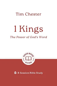 1 Kings: The Power of God's Word: 6 studies for individuals or groups