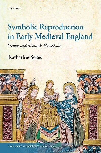 Symbolic Reproduction Early Medieval England: Secular and Monastic Households