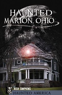 Haunted Marion, Ohio