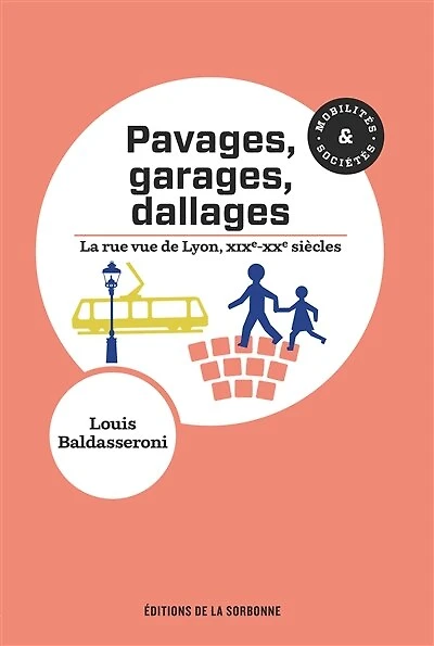 Pavages, garages, dallages: La rue vue de Lyon, xixe-xxe siècles