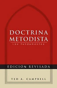 Doctrina Metodista: Los Fundamentos = Methodist Doctrine