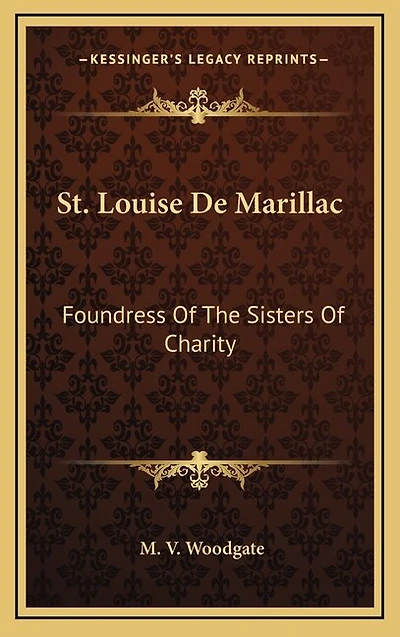 St. Louise De Marillac: Foundress Of The Sisters Of Charity