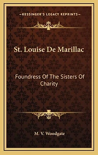 St. Louise De Marillac: Foundress Of The Sisters Of Charity
