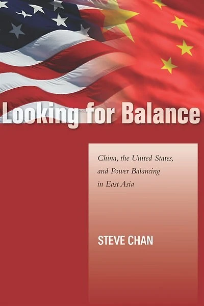Looking for Balance: China, the United States, and Power Balancing East Asia