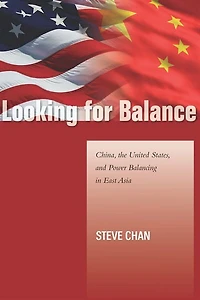 Looking for Balance: China, the United States, and Power Balancing East Asia