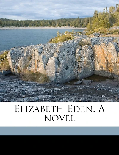 Elizabeth Eden. A Novel; Volume 1