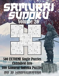Sudoku Samurai Puzzles Large Print for Adults and Kids Extreme Volume 26: 500 Extreme Sudoku Puzzles Combined to Make 100 Samurai Sudoku Puzzles Sudoku description
