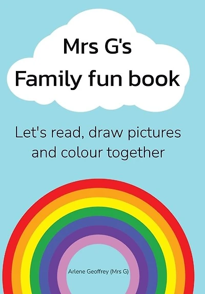 Mrs G's Family Fun Book: Let's Read Stories, Draw Pictures and Colour Together.