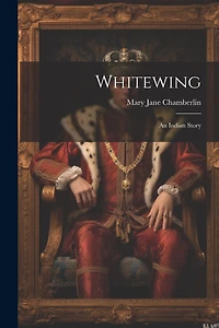 Whitewing: An Indian Story