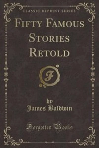 Fifty Famous Stories Retold (Classic Reprint)