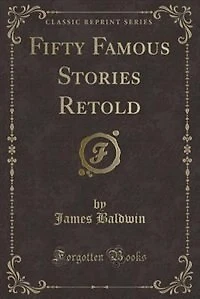 Fifty Famous Stories Retold (Classic Reprint)