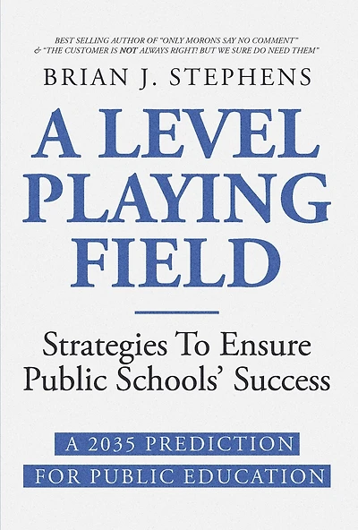 A Level Playing Field Strategies To Ensure Public Schools' Success: A 2035 Prediction For Public Education