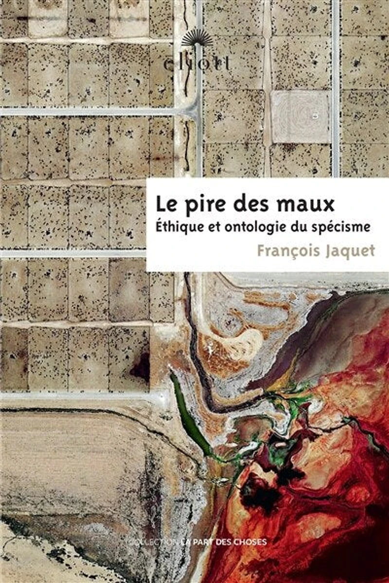 Le pire des maux: éthique et ontologie du spécisme