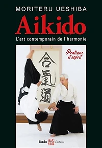 Aikido - l'art martial contemporain de l'harmonie: l'harmonie