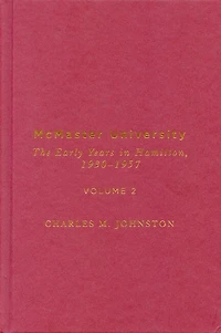 McMaster University, Volume 2: The Early Years in Hamilton, 1930-1957