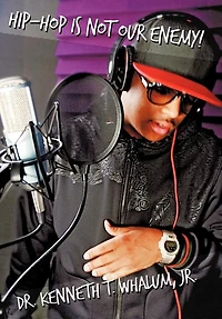 Hip Hop Is Not Our Enemy: From a Preacher Who Keeps It Real