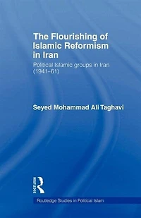 The Flourishing of Islamic Reformism Iran: Political Groups Iran (1941-61)