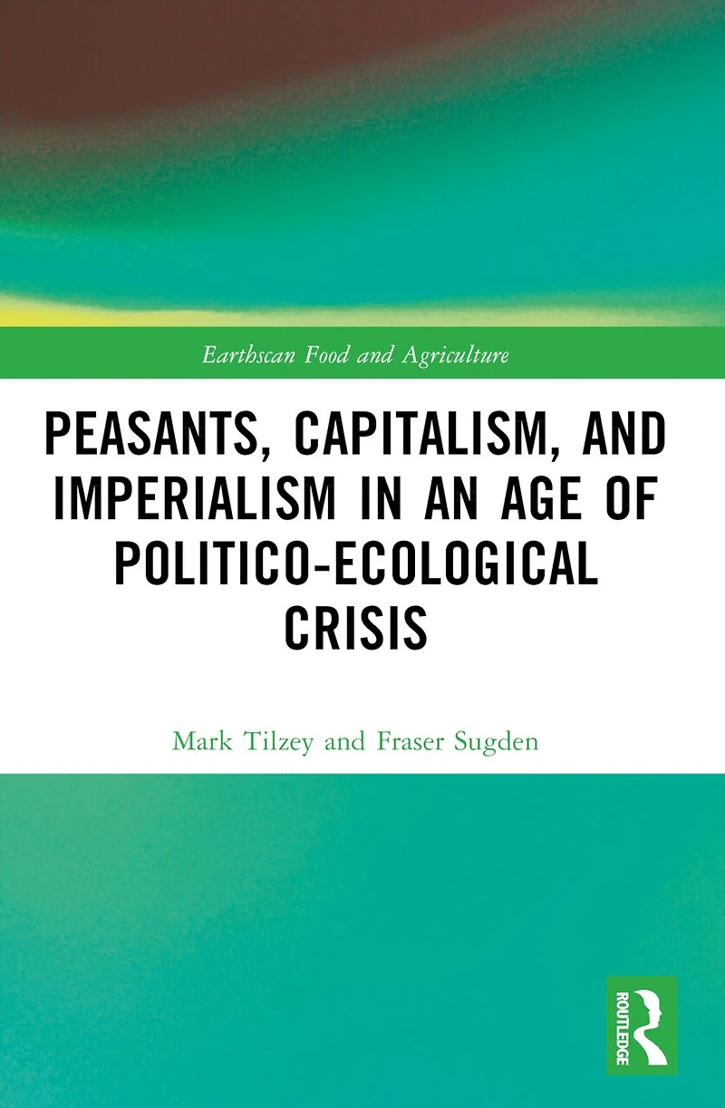 Peasants, Capitalism, and Imperialism an Age of Politico-Ecological Crisis