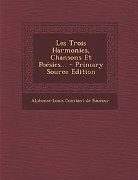 Les Trois Harmonies, Chansons Et Poésies...