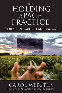 The Holding Space Practice: How to find deep and permanent peace, happiness and internal joy regardless of past traumas, present challenges, or future fears.
