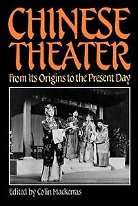 Chinese Theater: From Its Origins To The Present Day