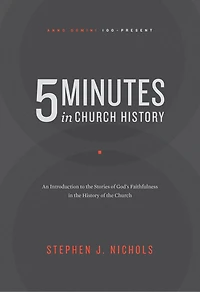 5 Minutes Church History: An Introduction to the Stories of God's Faithfulness History