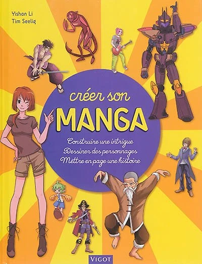 Créer son manga : construire une intrigue, dessiner des personnages, mettre en page une histoire: construire une intrigue, dessiner des personnages, mettre en page une histoire