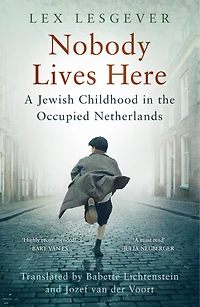 Nobody Lives Here: A Jewish Childhood the Occupied Netherlands