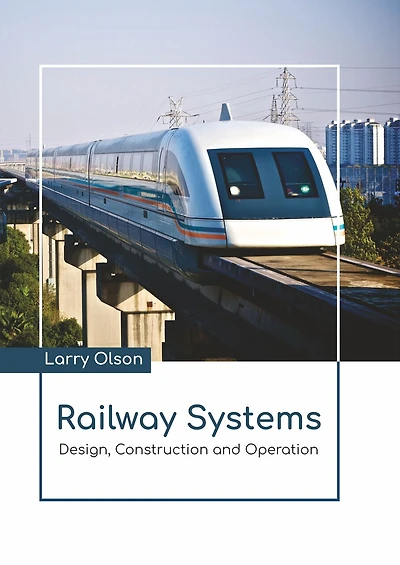 Railway Systems: Design, Construction And Operation
