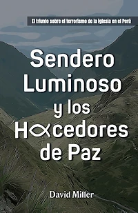 Sendero Luminoso y Los Hacedores de Paz: El triunfo sobre el terrorismo de la iglesia en Perú